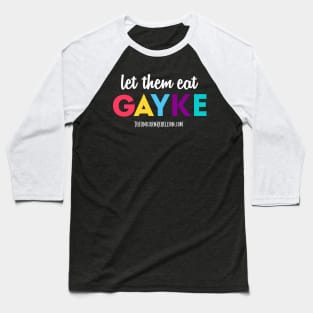 Let Them Eat Gayke - Black Baseball T-Shirt